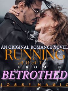 RUNNING AWAY FROM MY BETROTHED