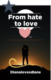 FROM HATE TO LOVE