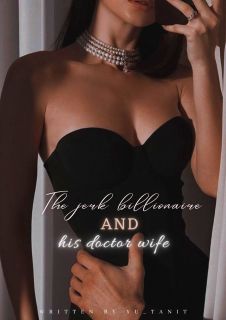 The Jerk Billionaire And His Doctor Wife