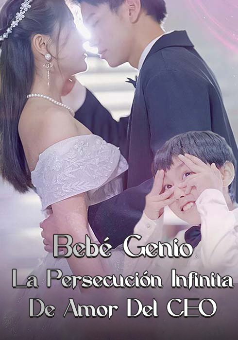 Bebé Genio: La Persecución Infinita De Amor Del CEO  