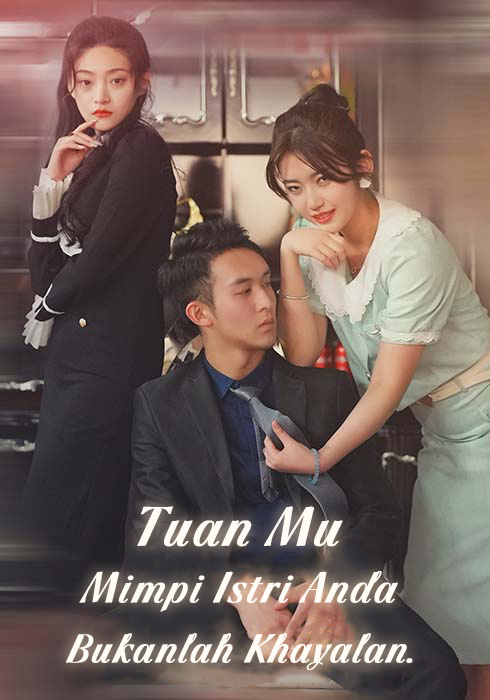 Tuan Mu, Mimpi Istri Anda Bukanlah Khayalan.