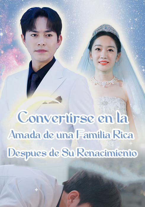 Convertirse en la Amada de una Familia Rica Después de Su Renacimiento