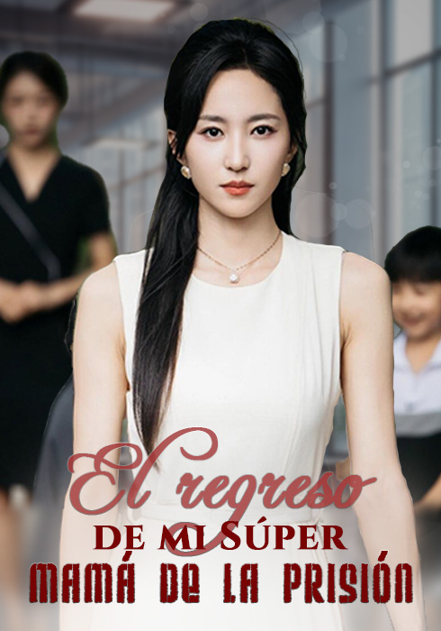 El regreso de mi Súper Mamá de la prisión