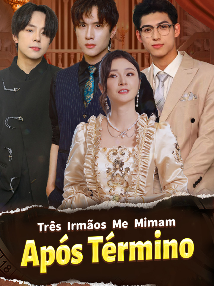 Três Irmãos Me Mimam Após Término