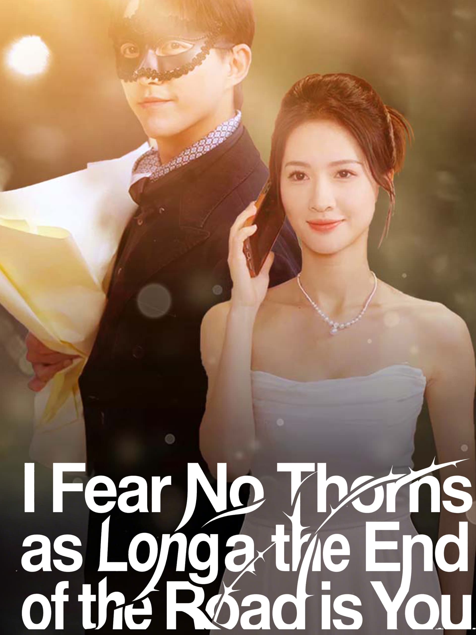 I Fear No Thorns as Long as the End of the Road is You